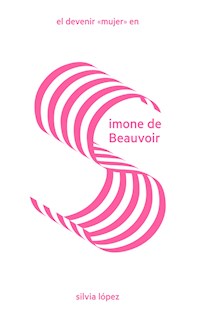 El devenir "mujer" en Simone de Beauvoir - Silvia López - ebook