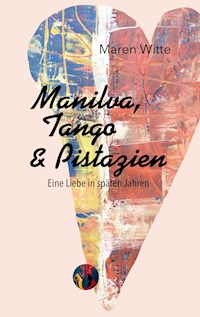 Manilva, Tango und Pistazien - Maren Witte - ebook