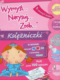 Wymyśl Narysuj Zrób Księżniczki -  - książka
