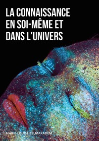 La connaissance en soi-même et dans l'univers - Marie-Louise Belmakadem - ebook