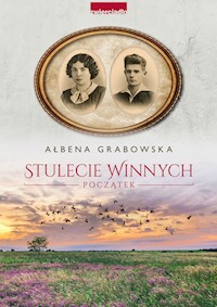 Stulecie Winnych. Początek - Ałbena Grabowska - ebook + audiobook
