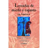 Leyendas de miedo y espanto en América - Gonzalo España - ebook