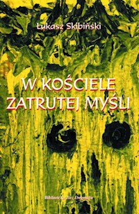 W Kościele zatrutej myśli - Skibiński Łukasz - książka