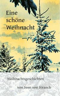 Eine schöne Weihnacht - Sven von Strauch - ebook