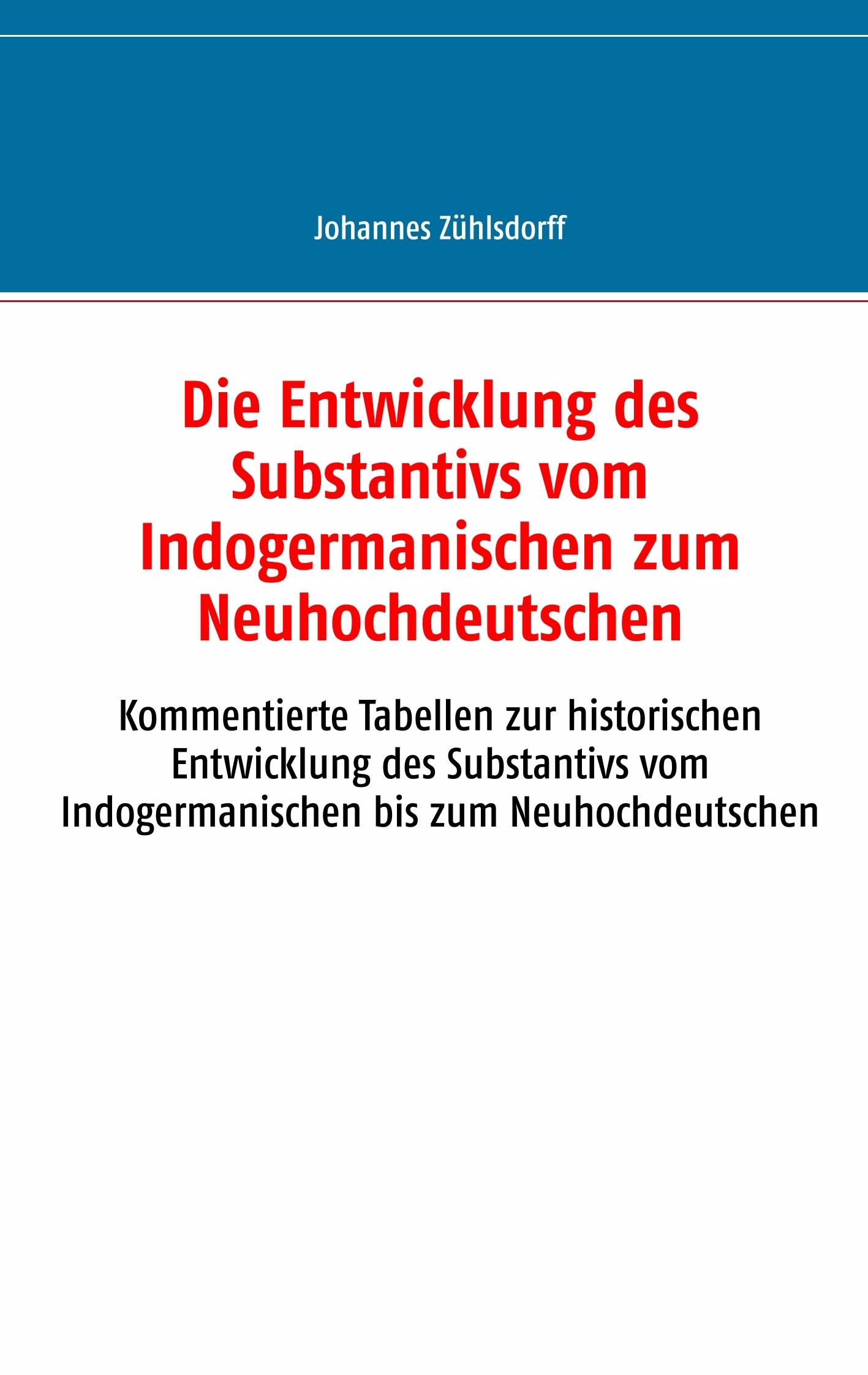 Die Entwicklung des Substantivs vom Indogermanischen zum Neuhochdeutschen