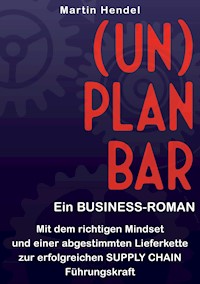 (UN)PLANBAR - Ein Business-Roman über Sales & Operations Planning - Martin Hendel - ebook