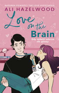 Love on the Brain. Gdy miłość uderza do głowy - Ali Hazelwood - książka