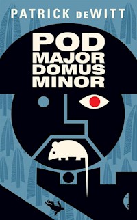 Podmajordomus Minor - Patrick deWitt - książka