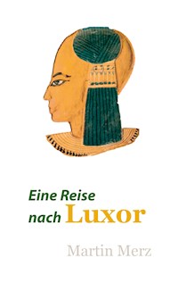 Eine Reise nach Luxor - Martin Merz - ebook