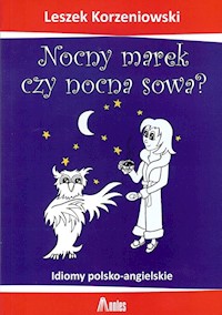 Nocny marek czy nocna sowa? - Korzeniowski Leszek - książka