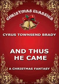 And Thus He Came - Cyrus Townsend Brady - ebook