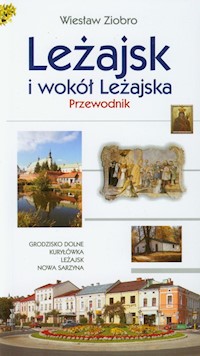 Leżajsk i wokół Leżajska Przewodnik - Ziobro Wiesław - książka