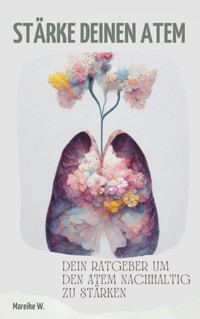 Stärke deinen Atem - Mareike W. - ebook