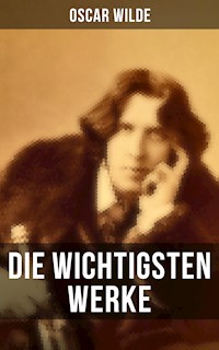 Die wichtigsten Werke von Oscar Wilde - Oscar Wilde - ebook