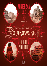 Długie południe. Saga rodziny Polakowskich. Tom 2 - Agnieszka Jeż - ebook + audiobook + książka