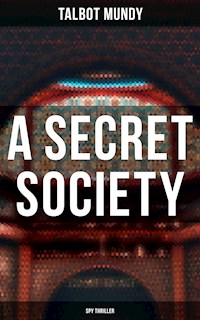 A Secret Society (Spy Thriller) - Talbot Mundy - ebook
