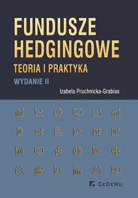 Fundusze hedgingowe Teoria i praktyka - Pruchnicka-Grabias Izabela - książka