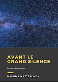 Avant le grand silence - Maurice Maeterlinck - ebook
