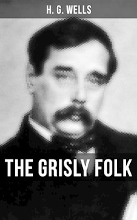 THE GRISLY FOLK - H G Wells - ebook