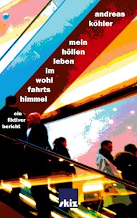 Mein Höllenleben im Wohlfahrtshimmel - Andreas Köhler - ebook