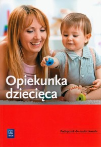 Opiekunka dziecięca. Podręcznik do nauki zawodu - Aue Wiesława, Zych Marzena, Gorzelany Teresa - książka