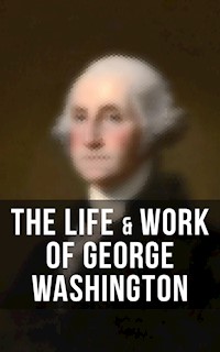 The Life & Work of George Washington - George Washington - ebook