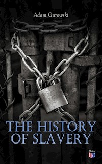The History of Slavery - Gurowski Adam - ebook
