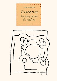 Descartes. La exigencia filosófica - Víctor Gómez Pin - ebook