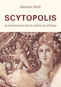Scytopolis et les femmes de la Colline du Chêne - Barbara Weill - ebook