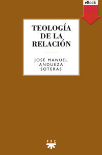 Teología de la relación - José Manuel Andueza Soteras - ebook