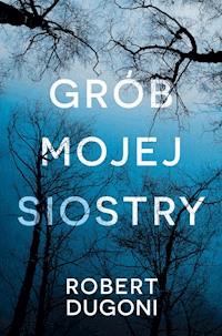 Grób mojej siostry - Robert Dugoni - ebook + audiobook + książka