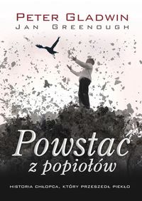 Powstać z popiołów - Gladwin Peter, Greenough Jan - książka