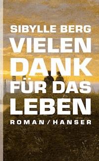 Vielen Dank für das Leben - Berg Sibylle - ebook