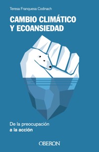 Cambio climático y ecoansiedad. De la preocupación a la acción - Teresa Franquesa Codinach - ebook