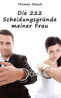 Die 222 Scheidungsgründe meiner Frau - Thomas Stasch - ebook