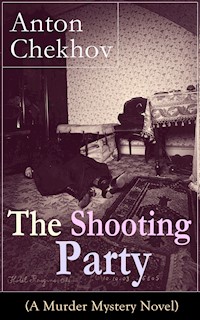 The Shooting Party (A Murder Mystery Novel) - Anton Chekhov - ebook