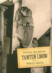 Tamten Lwów Tom 1 - Szolginia Witold - książka