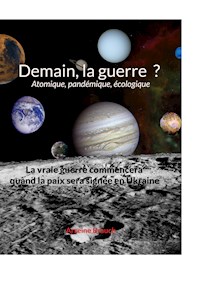 Demain la guerre ? Atomique, pandémique, écologique - Arseine Brauch - ebook