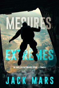Mesures extrêmes: Un thriller d'action Axel Strike (Livre 4) - Jack Mars - ebook
