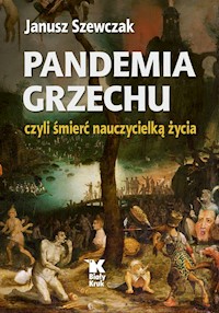 Pandemia grzechu czyli śmierć nauczycielką życia - Janusz Szewczak - książka
