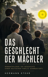 Das Geschlecht der Mächler – Romantrilogie: Die Geschichte einer deutschen Familie (Kommentiert) - Hermann Stehr - ebook