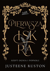 Pierwsza iskra. Seria Szept ognia i popiołu - Ruston Justeene - ebook