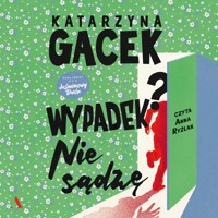 Wypadek? Nie sądzę - Katarzyna Gacek - audiobook