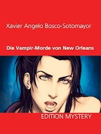 Die Vampir-Morde von New Orleans - Xavier Angelo Bosco-Sotomayor - ebook