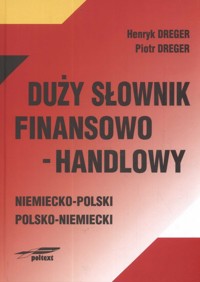 Duży słownik finansowo - handlowy - Dreger Henryk, Dreger Piotr - książka