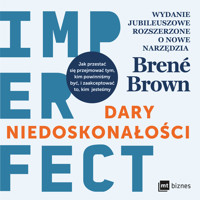 Dary niedoskonałości. Jak przestać się przejmować tym, kim powinniśmy być, i zaakceptować to, kim jesteśmy - Brown Brené - audiobook
