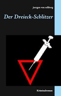 Der Dreieck-Schlitzer - Juergen von Rehberg - ebook