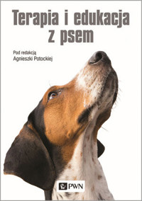 Terapia i edukacja z psem - Joanna Nawrocka-Rohnka, Agnieszka Potocka, Katarzyna Chrobak, Maja Szwanka, Michał Nochowicz, Monika Czwartyńska - książka