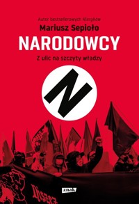 Narodowcy. Z ulic na szczyty władzy - Mariusz Sepioło - ebook + książka