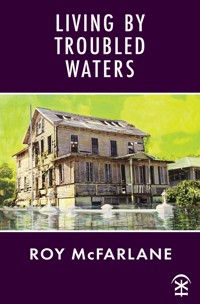 Living by Troubled Waters - Roy McFarlane - ebook